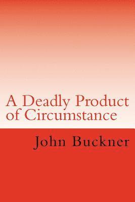 John Buckner - A Deadly Product of Circumstance, Häftad