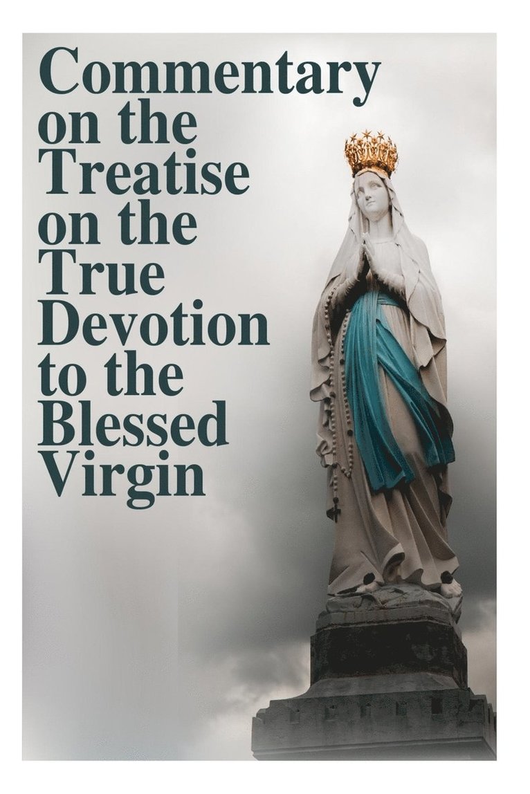 Commentary on the Treatise on the True Devotion to the Blessed Virgin 1