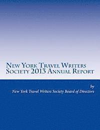 bokomslag New York Travel Writers Society 2013 Annual Report