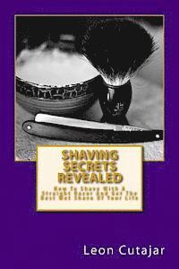 bokomslag Shaving Secrets Revealed: How To Shave With A Straight Razor And Get The Best Wet Shave Of Your Life