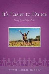 bokomslag It's Easier to Dance: Living Beyond Boundaries