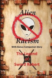 bokomslag Alien Racism With Bonus Companion Story The Legend of Sword Robert