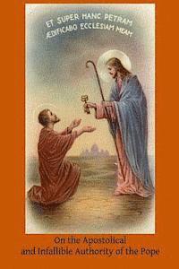 F. X. Weninger DD, Brother Hermenegild Tosf - On the Apostolical and Infallible Authority of the Pope: When Teaching the Faithful and His Relation to a General Council, Häftad