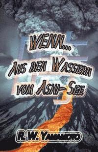 Wenn...Aus den Wassern vom Ashi-See 1