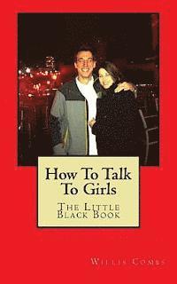 Willis Combs - How To Talk To Girls: The Little Black Book, Häftad