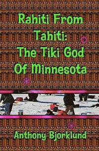 bokomslag Rahiti From Tahiti: The Tiki God Of Minnesota