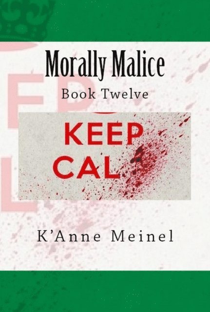 K'Anne Meinel - Morally Malice: Book 12, Häftad