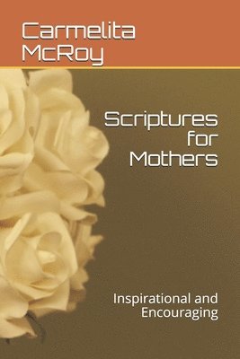 bokomslag Scriptures for Mothers: Inspirational and Encouraging