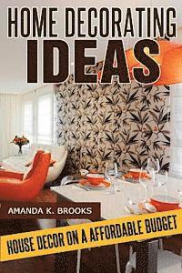 Amanda K. Brooks - Home Decorating Ideas: House Decor on an Affordable Budget, Häftad