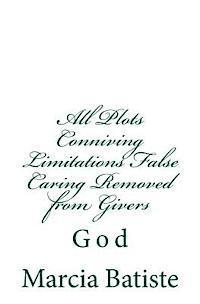 bokomslag All Plots Conniving Limitations False Caring Removed from Givers: God