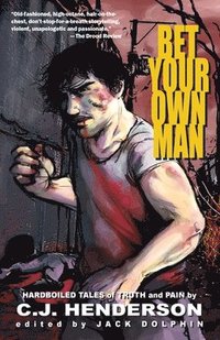 bokomslag Bet Your Own Man: Hardboiled Tales of Truth and Pain