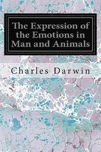 The Expression of the Emotions in Man and Animals 1