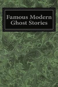 bokomslag Famous Modern Ghost Stories