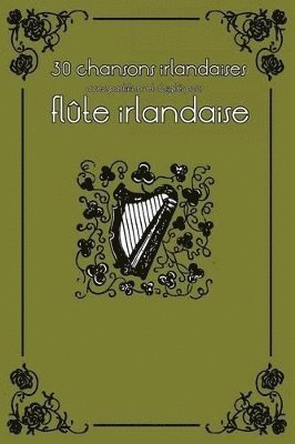 bokomslag 30 chansons irlandaises avec partitions et doigtés pour flûte irlandaise
