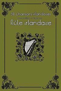 30 chansons irlandaises avec partitions et doigts pour flte irlandaise 1