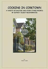 Cooking in Corktown: A variety of Maltese and other ethnic recipes of Detroit's oldest neighborhood 1