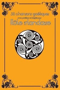 bokomslag 30 chansons gaéliques avec partitions et doigtés pour flûte irlandaise