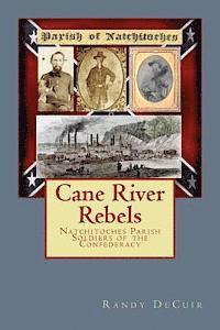 bokomslag Cane River Rebels: Natchitoches Parish Soldiers of the Confederacy