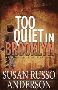bokomslag Too Quiet In Brooklyn: A Fina Fitzgibbons Brooklyn Mystery