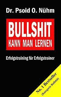 bokomslag Bullshit kann man lernen: Erfolgstraining für Erfolgstrainer