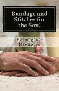 Hermogenes Newhouse - Bandage and Stitches for the Soul, Häftad