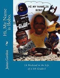 bokomslag Hi, My Name is Bobo.: (A Weekend in the Life of a 5th Grader)
