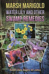 Marsh Marigold, Water Lily and other Swamp Remedies 1