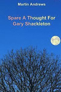 Spare A Thought For Gary Shackleton