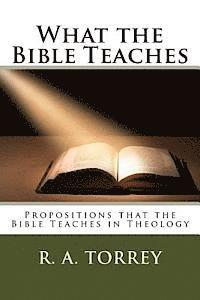 bokomslag What the Bible Teaches: Propositions that the Bible Teaches in Theology
