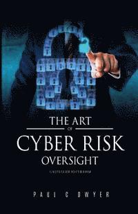 bokomslag The Art of Cyber Risk Oversight: C-Suite Guide to Cyber Risk
