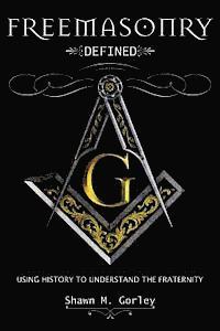 bokomslag Freemasonry Defined: Using History to Understand the Fraternity