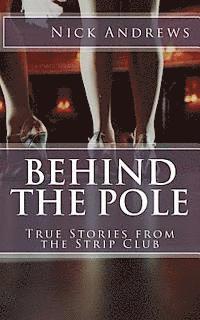 bokomslag Behind the Pole: True Stories from the Strip Club