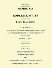 bokomslag Memorials of Roderick White and His Wife Lucy Blakeslee of Paris Hill, N. Y.: Including updates by Andrew C. White through about 1903