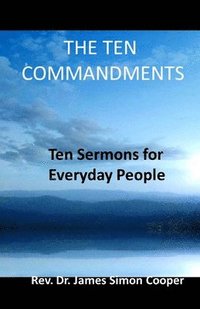 bokomslag The Ten Commandments: Ten Sermons For Everyday People