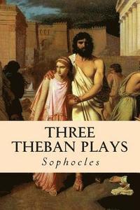 bokomslag Three Theban Plays: Oedipus the King; Oedipus at Colonus; Antigone