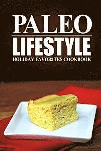 bokomslag Paleo Lifestyle - Holiday Favorites Cookbook: (Modern Caveman CookBook for Grain-free, low carb eating, sugar free, detox lifestyle)