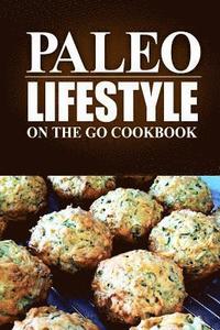 bokomslag Paleo Lifestyle - On the Go Cookbook: (Modern Caveman CookBook for Grain-free, low carb eating, sugar free, detox lifestyle)