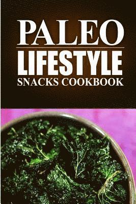 Paleo Lifestyle - Paleo Lifestyle - Paleo Snacks Cookbook: (Modern Caveman CookBook for Grain-free, low carb eating, sugar free, detox lifestyle), Häftad
