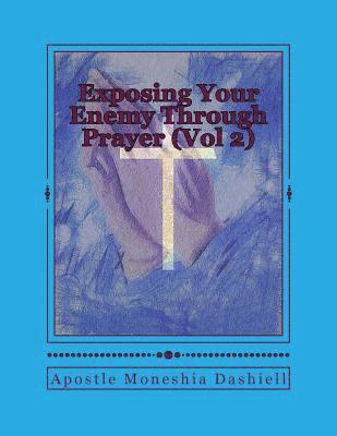 bokomslag Exposing Your Enemy Through Prayer (Vol 2): Exposing Your Enemy Through Prayer