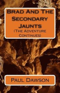 Paul Dawson - Brad and the Secondary Jaunts: (The Advetnure Continues), Häftad