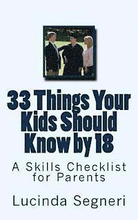 Lucinda Segneri - 33 Things Your Kids Should Know by 18: A Skills Checklist for Parents, Häftad