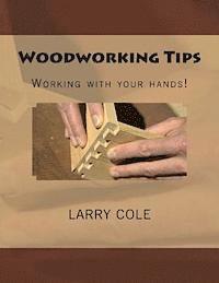 Woodworking Tips: Working with your hands! 1