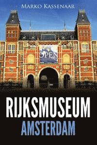 bokomslag Rijksmuseum Amsterdam: Les chefs-d'oeuvre: De Rembrandt, Vermeer et Frans Hals à Van Gogh