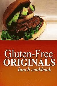 bokomslag Gluten-Free Originals - Lunch Cookbook: (Practical and Delicious Gluten-Free, Grain Free, Dairy Free Recipes)