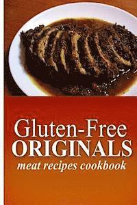 bokomslag Gluten-Free Originals - Meat Recipes Cookbook: (Practical and Delicious Gluten-Free, Grain Free, Dairy Free Recipes)