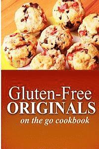 bokomslag Gluten-Free Originals - On the Go Cookbook: (Practical and Delicious Gluten-Free, Grain Free, Dairy Free Recipes)