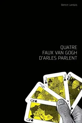 Benoit Landais - Quatre faux Van Gogh d'Arles parlent, Häftad. Tillgänglighet: Lägg i varukorg