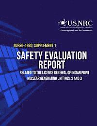 bokomslag Safety Evaluation Report Related to the License Renewal of Indian Point Nuclear Generating Units Nos. 2 and 3: Supplement 1