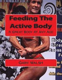 Bodymagic - A Great Body At Any Age: Feeding The Active Body 1