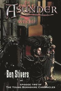 Ben Stivers - Asunder - Episode 2 of the Young Bornshire Chronicles, Häftad